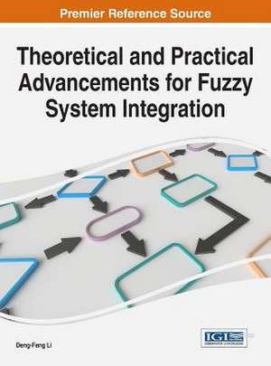 Theoretical and Practical Advancements for Fuzzy System Integration de Deng-Feng Li