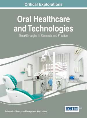 Oral Healthcare and Technologies de Information Reso Management Association