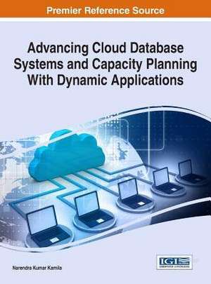 Advancing Cloud Database Systems and Capacity Planning with Dynamic Applications de Narendra Kumar Kamila