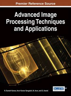 Advanced Image Processing Techniques and Applications de Kumar, N. Suresh