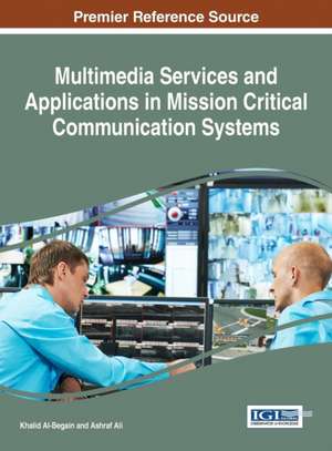 Multimedia Services and Applications in Mission Critical Communication Systems de Khalid Al-Begain