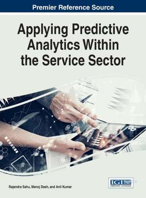 Applying Predictive Analytics Within the Service Sector de Sahu, Rajendra