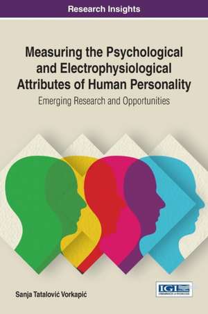 Measuring the Psychological and Electrophysiological Attributes of Human Personality de Sanja Tatalovi¿ Vorkapi¿