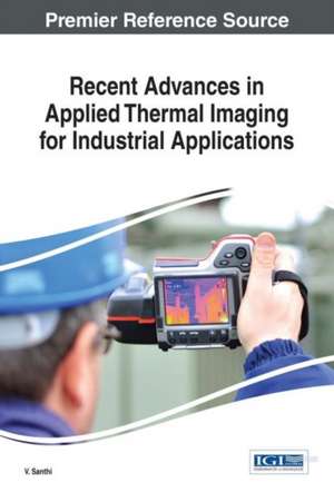 Recent Advances in Applied Thermal Imaging for Industrial Applications de V. Santhi