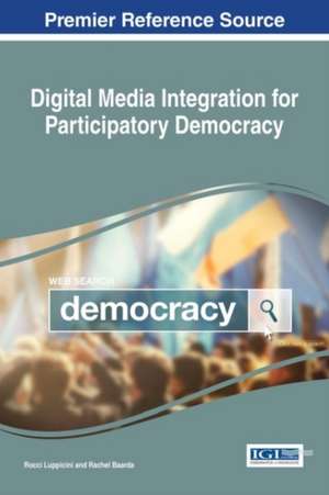 Digital Media Integration for Participatory Democracy de Rachel Baarda