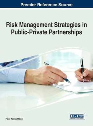 Risk Management Strategies in Public-Private Partnerships de Peter Adoko Obicci