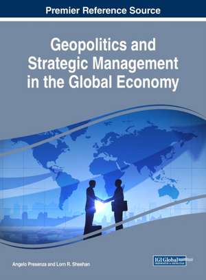 Geopolitics and Strategic Management in the Global Economy de Presenza, Angelo