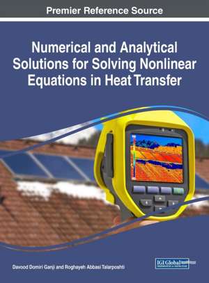 Numerical and Analytical Solutions for Solving Nonlinear Equations in Heat Transfer de Davood Domiri Ganji