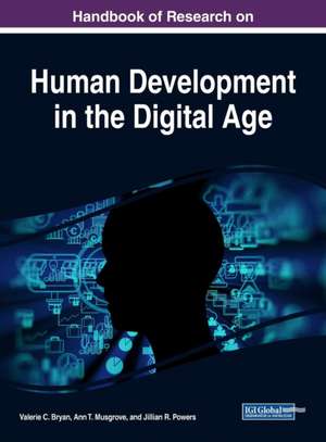 Handbook of Research on Human Development in the Digital Age de Valerie C. Bryan