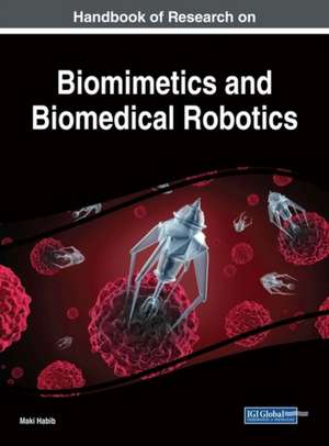 Handbook of Research on Biomimetics and Biomedical Robotics de Habib, Maki