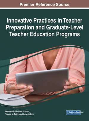 Innovative Practices in Teacher Preparation and Graduate-Level Teacher Education Programs de Teresa M. Petty