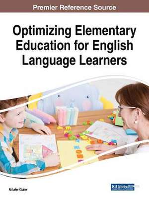 Optimizing Elementary Education for English Language Learners de Nilufer Guler