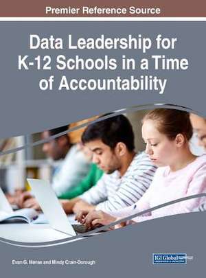 Data Leadership for K-12 Schools in a Time of Accountability de Mense, Evan G.