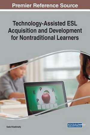 Technology-Assisted ESL Acquisition and Development for Nontraditional Learners de Seda Khadimally