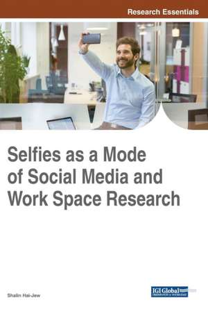 Selfies as a Mode of Social Media and Work Space Research de Shalin Hai-Jew