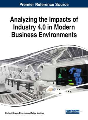 Analyzing the Impacts of Industry 4.0 in Modern Business Environments de Richard Brunet-Thornton