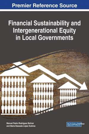 Financial Sustainability and Intergenerational Equity in Local Governments de Rodriguez Bolivar, Manuel Pedro