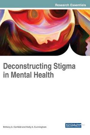 Deconstructing Stigma in Mental Health de Brittany A. Canfield