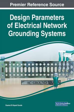 Design Parameters of Electrical Network Grounding Systems de Osama El-Sayed Gouda