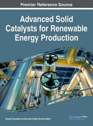 Advanced Solid Catalysts for Renewable Energy Production de Sergio González-Cortés