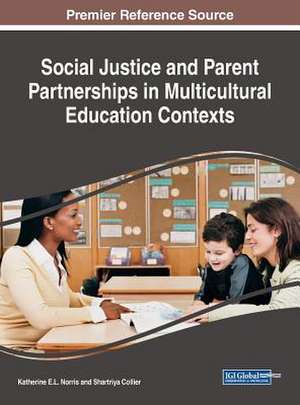 Social Justice and Parent Partnerships in Multicultural Education Contexts de Norris, Katherine E. L.