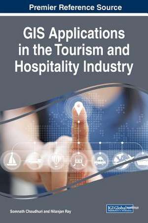 GIS Applications in the Tourism and Hospitality Industry de Somnath Chaudhuri