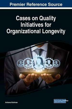 Cases on Quality Initiatives for Organizational Longevity de Archana Krishnan