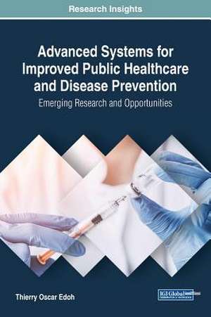 Advanced Systems for Improved Public Healthcare and Disease Prevention de Thierry Oscar Edoh