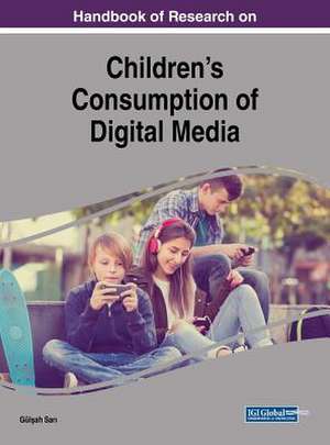 Handbook of Research on Children's Consumption of Digital Media de Gül¿ah Sar¿