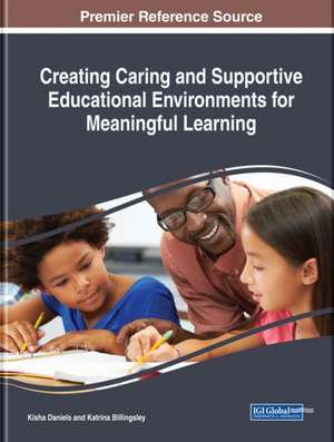 Creating Caring and Supportive Educational Environments for Meaningful Learning de Kisha Daniels