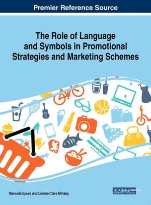 The Role of Language and Symbols in Promotional Strategies and Marketing Schemes de Manuela Epure