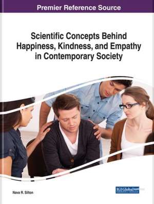 Scientific Concepts Behind Happiness, Kindness, and Empathy in Contemporary Society de Nava R. Silton