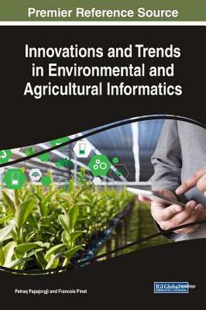 Innovations and Trends in Environmental and Agricultural Informatics de Petraq Papajorgji