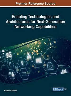 Enabling Technologies and Architectures for Next-Generation Networking Capabilities de Mahmoud Elkhodr