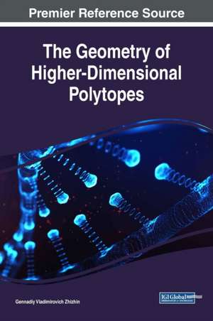 The Geometry of Higher-Dimensional Polytopes de Gennadiy Vladimirovich Zhizhin