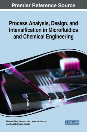 Process Analysis, Design, and Intensification in Microfluidics and Chemical Engineering de Harrson Silva Santana