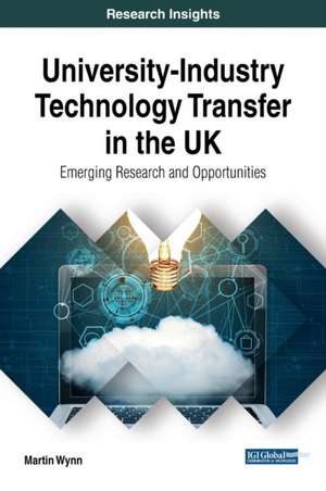 University-Industry Technology Transfer in the UK de Martin Wynn