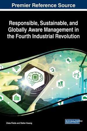 Responsible, Sustainable, and Globally Aware Management in the Fourth Industrial Revolution de Ziska Fields