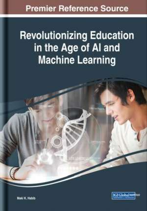 Revolutionizing Education in the Age of AI and Machine Learning de Maki K. Habib