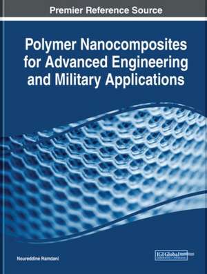 Polymer Nanocomposites for Advanced Engineering and Military Applications de Noureddine Ramdani