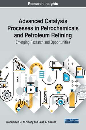 Advanced Catalysis Processes in Petrochemicals and Petroleum Refining de Mohammed C. Al-Kinany