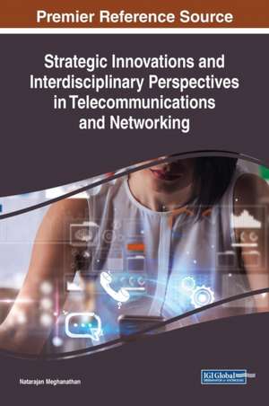 Strategic Innovations and Interdisciplinary Perspectives in Telecommunications and Networking de Natarajan Meghanathan