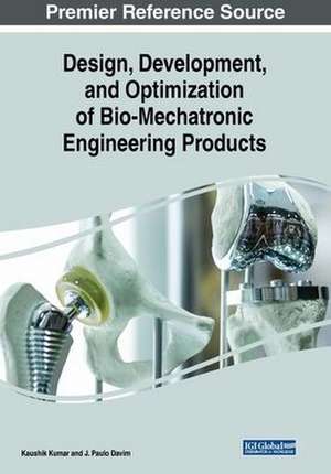 Design, Development, and Optimization of Bio-Mechatronic Engineering Products de J. Paulo Davim