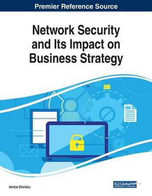 Network Security and Its Impact on Business Strategy de Ionica Oncioiu