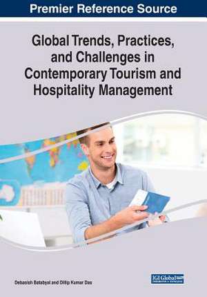 Global Trends, Practices, and Challenges in Contemporary Tourism and Hospitality Management de Debasish Batabyal