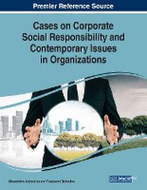 Cases on Corporate Social Responsibility and Contemporary Issues in Organizations de Alexandros Antonaras