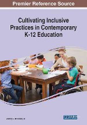 Cultivating Inclusive Practices in Contemporary K-12 Education de Johnny R. O'Connor Jr.