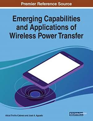 Emerging Capabilities and Applications of Wireless Power Transfer de José A. Aguado