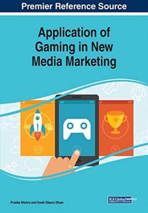 Application of Gaming in New Media Marketing de Swati Oberoi Dham