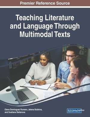 Teaching Literature and Language Through Multimodal Texts de Jelena Bobkina